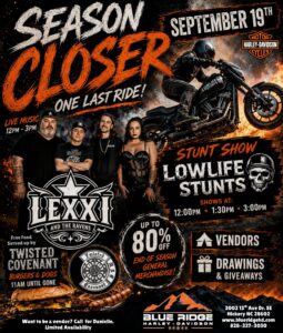Season Closer at Blue Ridge Harley-Davidson in Hickory NC on September 19 with Lowlife Stunts, Lexxi and the Ravens, vendors, giveaways and food
